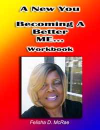 A New You--Becoming A Better Me...Workbook