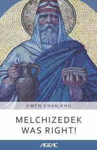 Melchizedek was Right! (AGEAC)