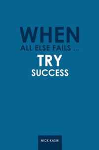 When All Else Fails ... Try Success