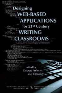 Designing Web-Based Applications for 21st Century Writing Classrooms