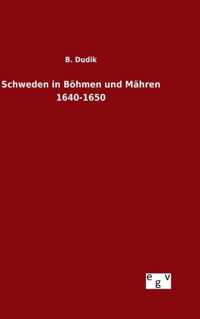 Schweden in Boehmen und Mahren 1640-1650