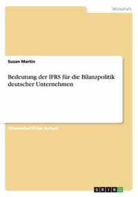 Bedeutung der IFRS fur die Bilanzpolitik deutscher Unternehmen