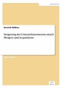 Steigerung des Unternehmenswertes durch Mergers und Acquisitions