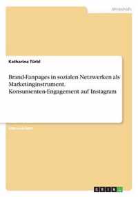 Brand-Fanpages in sozialen Netzwerken als Marketinginstrument. Konsumenten-Engagement auf Instagram