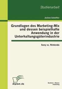 Grundlagen des Marketing-Mix und dessen beispielhafte Anwendung in der Unterhaltungsguterindustrie