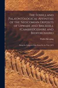 The Fossils and Palaeontological Affinities of the Neocomian Deposits of Upware and Brickhill (Cambridgeshire and Bedfordshire)