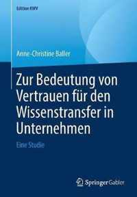 Zur Bedeutung von Vertrauen fuer den Wissenstransfer in Unternehmen