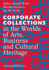 Corporate Collections in the Worlds of Arts, Business and Cultural Heritage