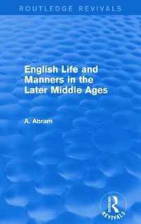 English Life and Manners in the Later Middle Ages (Routledge Revivals)