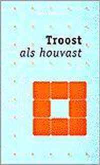 Troost als houvast