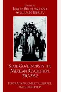 State Governors in the Mexican Revolution, 1910-1952