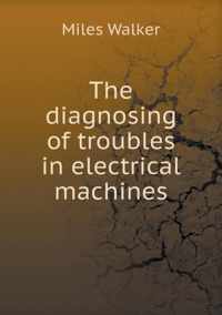 The diagnosing of troubles in electrical machines