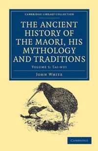 The Ancient History of the Maori, His Mythology and Traditions