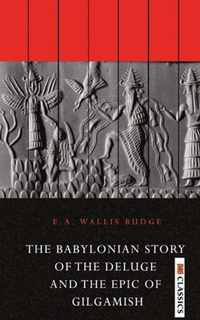 The Babylonian Story of the Deluge and the Epic of Gilgamish