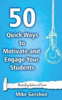 50 Quick Ways to Motivate and Engage Your Students