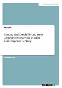 Planung und Durchführung einer Gesundheitsförderung in einer Kindertageseinrichtung