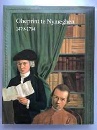 Gheprint te Nymeghen 1479-1794