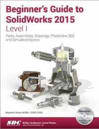 Beginner's Guide to SolidWorks 2015 - Level I