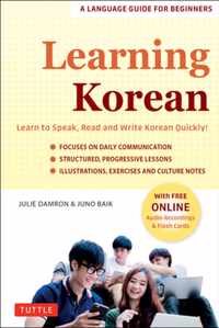 Learning Korean: A Language Guide for Beginners: Learn to Speak, Read and Write Korean Quickly! (Free Online Audio & Flash Cards)