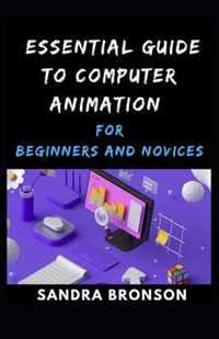 Essential Guide to Computer animation for Beginners and Novices
