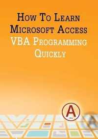 How to Learn Microsoft Access VBA Programming Quickly!