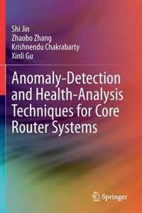 Anomaly-Detection and Health-Analysis Techniques for Core Router Systems