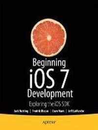 Beginning Ios 7 Development: Exploring The Ios Sdk