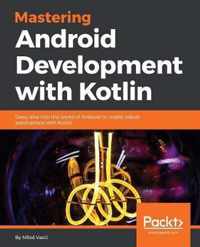 Mastering Android Development with Kotlin