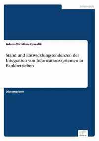 Stand und Entwicklungstendenzen der Integration von Informationssystemen in Bankbetrieben