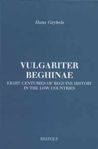 Vulgariter Beghinae. Eight Centuries of Beguine History in the Low Countries