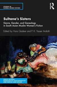 Sultana's Sisters: Genre, Gender, and Genealogy in South Asian Muslim Women's Fiction