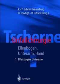 Tscherne Unfallchirurgie: Teil 1: Ellenbogen, Unterarm; Teil 2