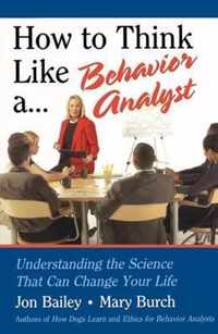 How to Think Like a Behavior Analyst