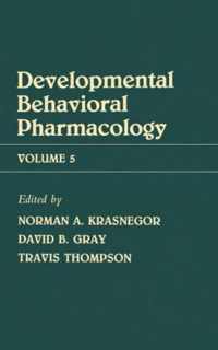 Advances in Behavioral Pharmacology: Volume 5: Developmental Behavioral Pharmacology