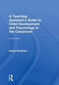 A Teaching Assistant's Guide to Child Development and Psychology in the Classroom