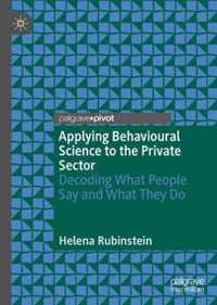 Applying Behavioural Science to the Private Sector: Decoding What People Say and What They Do