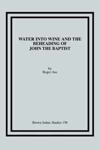 Water into Wine and the Beheading of John the Baptist