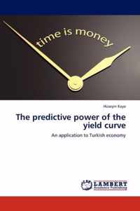 The Predictive Power of the Yield Curve