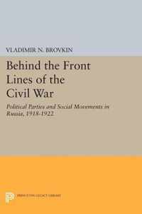 Behind the Front Lines of the Civil War - Political Parties and Social Movements in Russia, 1918-1922