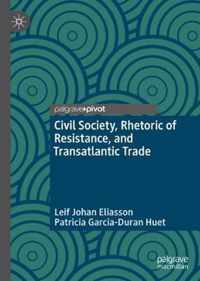 Civil Society, Rhetoric of Resistance, and Transatlantic Trade