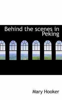 Behind the Scenes in Peking