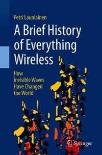 A Brief History of Everything Wireless