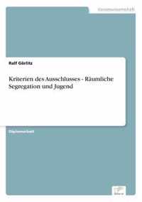 Kriterien des Ausschlusses - Raumliche Segregation und Jugend