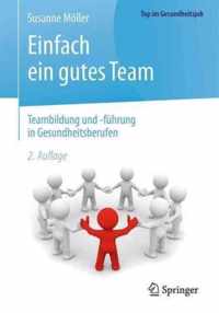 Einfach ein gutes Team Teambildung und fuehrung in Gesundheitsberufen