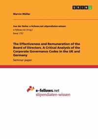 The Effectiveness and Remuneration of the Board of Directors. A Critical Analysis of the Corporate Governance Codes in the UK and Germany