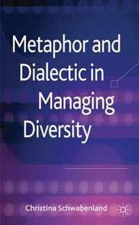 Metaphor and Dialectic in Managing Diversity