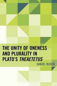 The Unity of Oneness and Plurality in Plato's Theaetetus