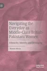 Navigating the Everyday as Middle-Class British-Pakistani Women