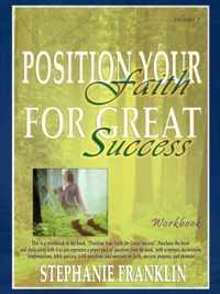 Position Your Faith for Great Success Workbook