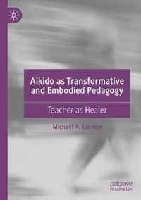 Aikido as Transformative and Embodied Pedagogy